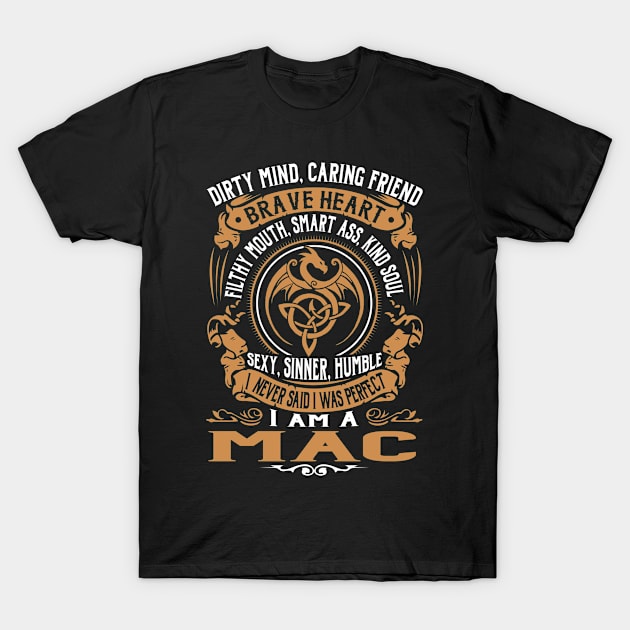 I Never Said I was Perfect I'm a MAC T-Shirt by WilbertFetchuw